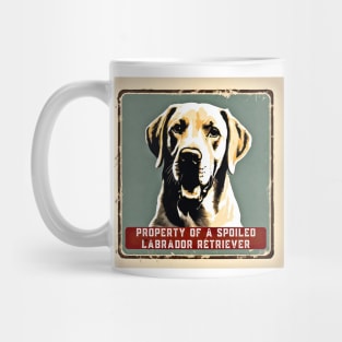 Property of a Spoiled Labrador Retriever Mug